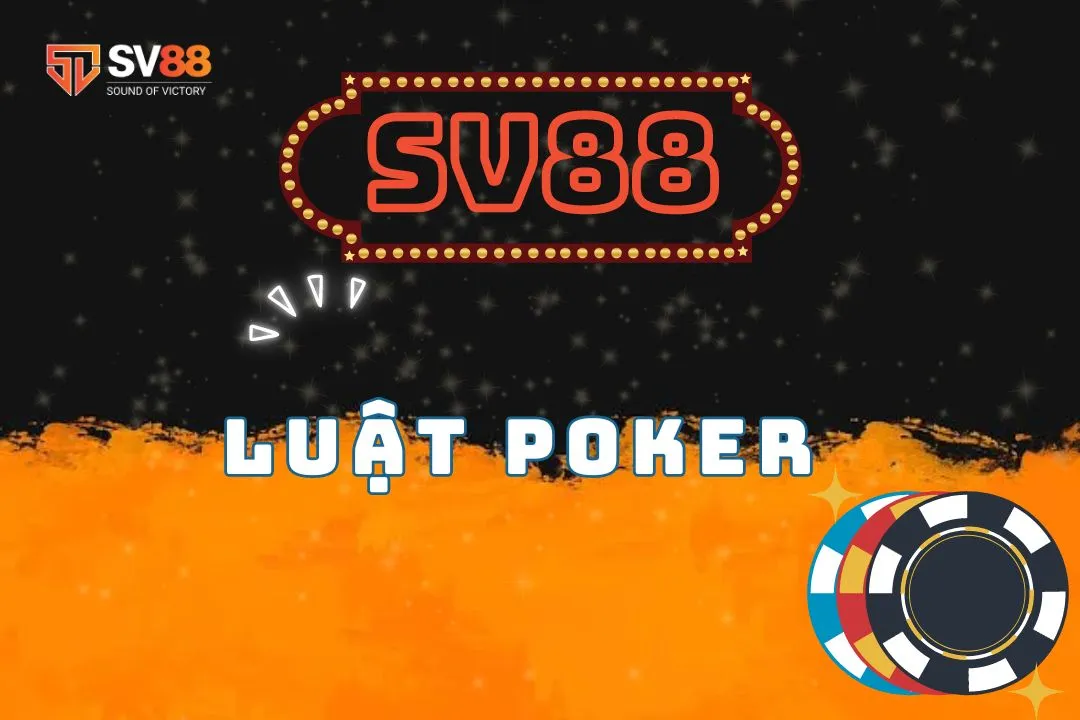 Luật Poker tại SV88 - Cẩm nang dành cho người mới