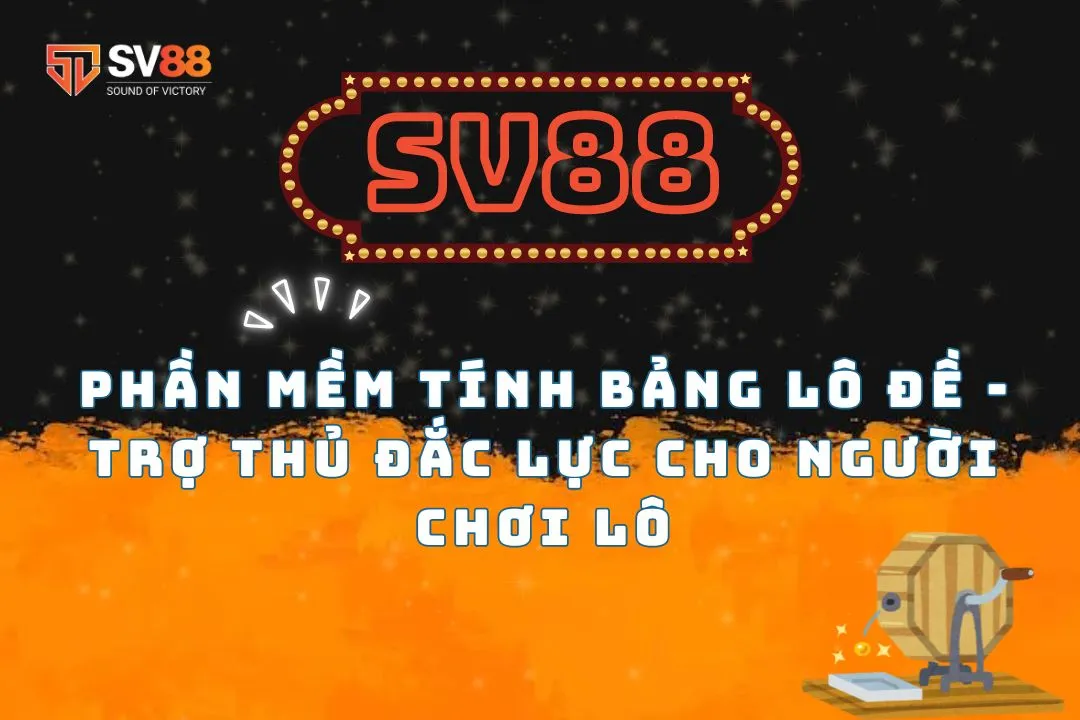 Phần mềm tính bảng lô đề - Trợ thủ đắc lực cho người chơi lô