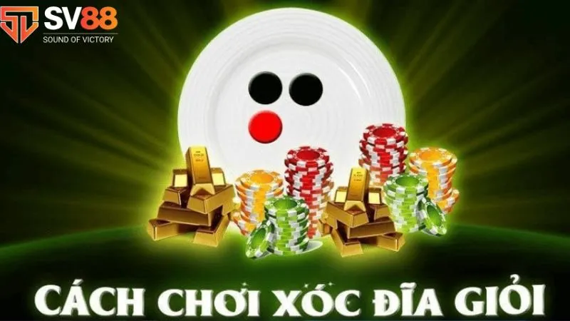 Kinh nghiệm chơi xóc đĩa giỏi mới nhất