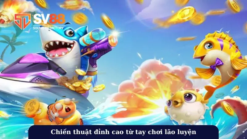 Chiến thuật đỉnh cao từ tay chơi lão luyện