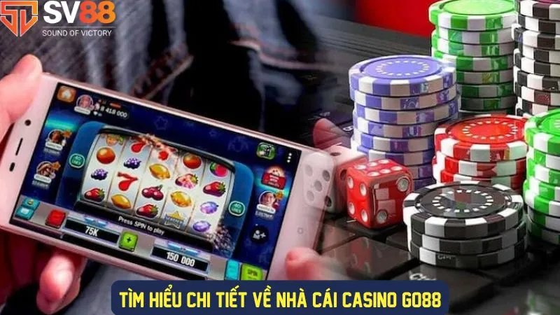 Go88 nổi bật với nền tảng casino thưởng lớn