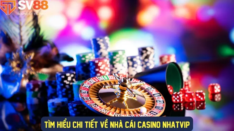 Khám phá các ưu đãi khủng tại casino nhatvip