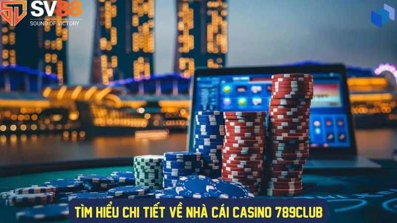 Sân chơi casino đẳng cấp của 789Club