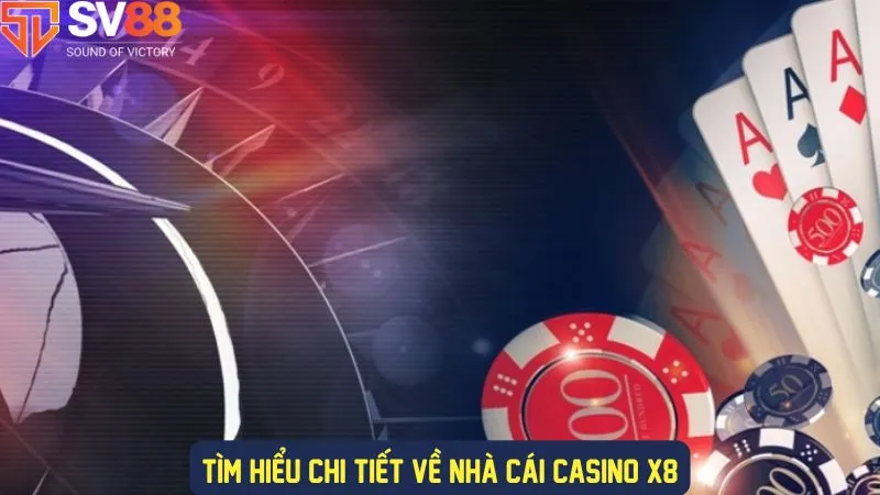 Tham gia casino X8 khám kho game đa dạng