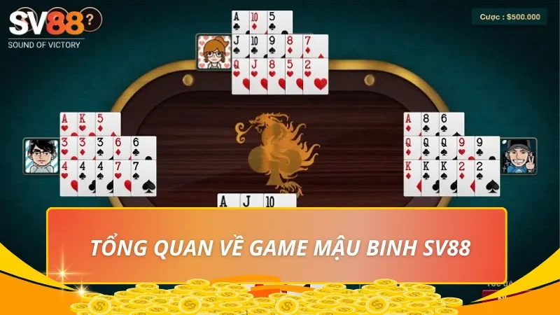 Tổng quan về game Mậu Binh SV88