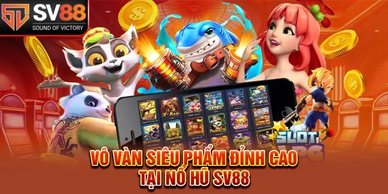 Đa dạng trò chơi tại nổ hũ Sv88
